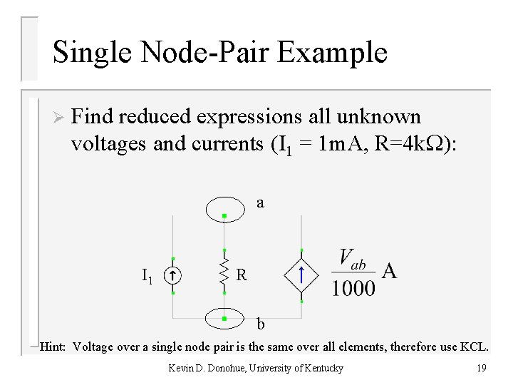 Single Node-Pair Example Ø Find reduced expressions all unknown voltages and currents (I 1