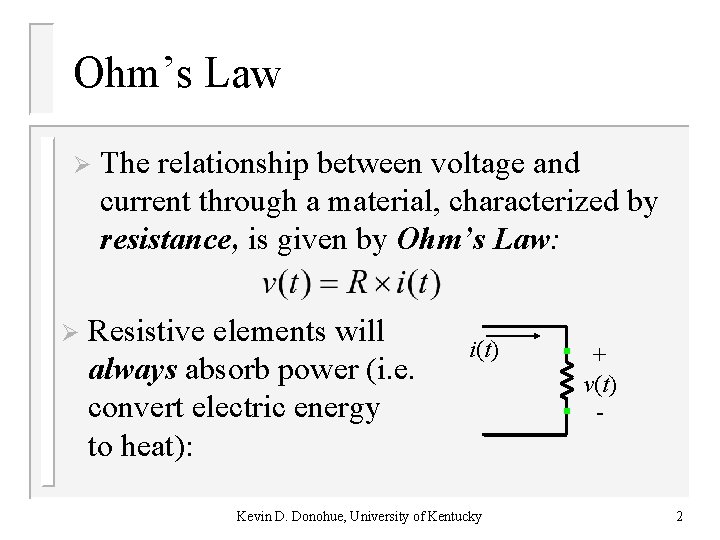 Ohm’s Law Ø Ø The relationship between voltage and current through a material, characterized