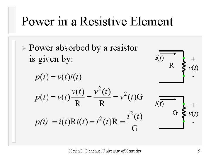 Power in a Resistive Element Ø Power absorbed by a resistor is given by: