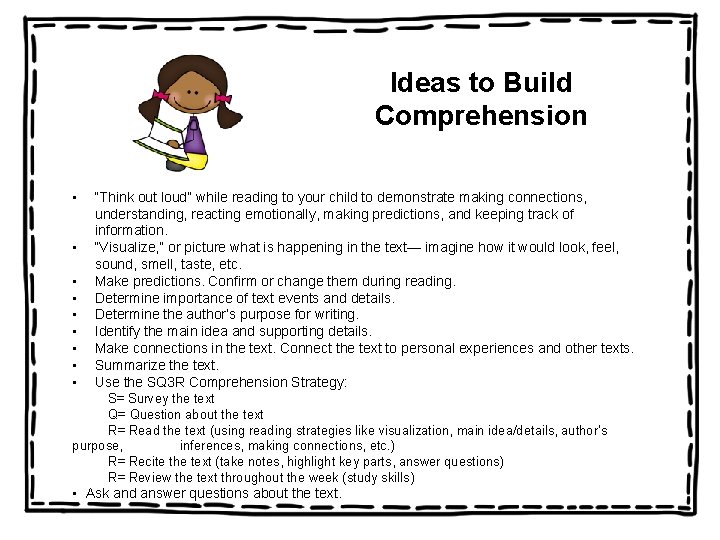 Ideas to Build Comprehension • • • “Think out loud” while reading to your