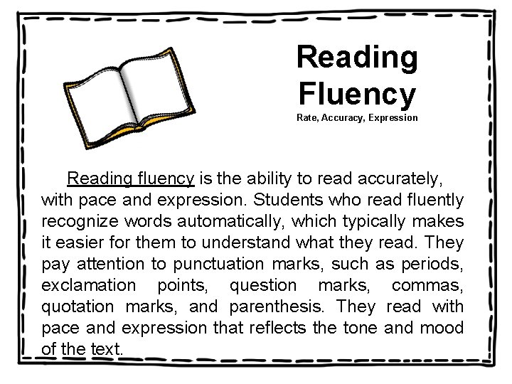 Reading Fluency Rate, Accuracy, Expression Reading fluency is the ability to read accurately, with