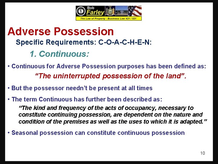 Adverse Possession Specific Requirements: C-O-A-C-H-E-N: 1. Continuous: • Continuous for Adverse Possession purposes has Adverse Possession Specific Requirements: C-O-A-C-H-E-N: 1. Continuous: • Continuous for Adverse Possession purposes has