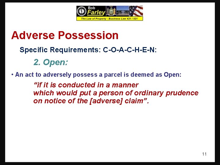 Adverse Possession Specific Requirements: C-O-A-C-H-E-N: 2. Open: • An act to adversely possess a Adverse Possession Specific Requirements: C-O-A-C-H-E-N: 2. Open: • An act to adversely possess a