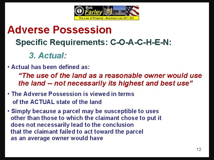 Adverse Possession Specific Requirements: C-O-A-C-H-E-N: 3. Actual: • Actual has been defined as: “The Adverse Possession Specific Requirements: C-O-A-C-H-E-N: 3. Actual: • Actual has been defined as: “The