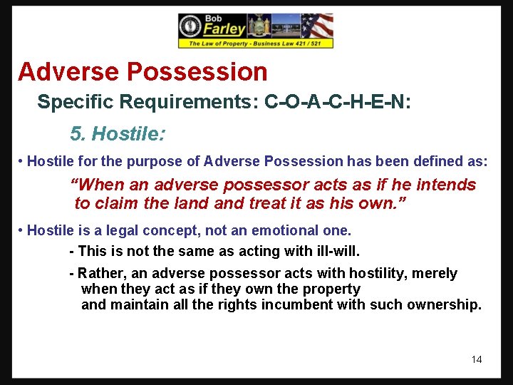 Adverse Possession Specific Requirements: C-O-A-C-H-E-N: 5. Hostile: • Hostile for the purpose of Adverse Adverse Possession Specific Requirements: C-O-A-C-H-E-N: 5. Hostile: • Hostile for the purpose of Adverse