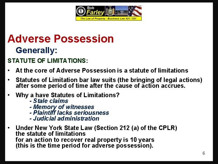 Adverse Possession Generally: STATUTE OF LIMITATIONS: • At the core of Adverse Possession is Adverse Possession Generally: STATUTE OF LIMITATIONS: • At the core of Adverse Possession is