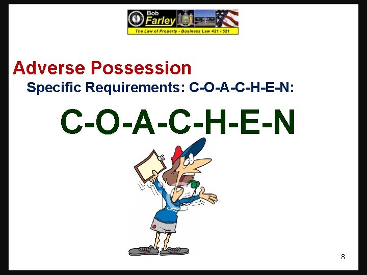 Adverse Possession Specific Requirements: C-O-A-C-H-E-N: C-O-A-C-H-E-N 8 Adverse Possession Specific Requirements: C-O-A-C-H-E-N: C-O-A-C-H-E-N 8