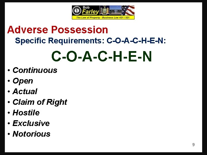 Adverse Possession Specific Requirements: C-O-A-C-H-E-N: C-O-A-C-H-E-N • Continuous • Open • Actual • Claim Adverse Possession Specific Requirements: C-O-A-C-H-E-N: C-O-A-C-H-E-N • Continuous • Open • Actual • Claim