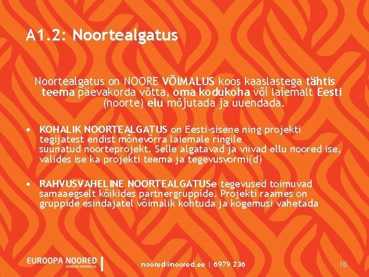 A 1. 2: Noortealgatus on NOORE VÕIMALUS koos kaaslastega tähtis teema päevakorda võtta, oma