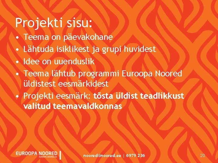 Projekti sisu: • • Teema on päevakohane Lähtuda isiklikest ja grupi huvidest Idee on