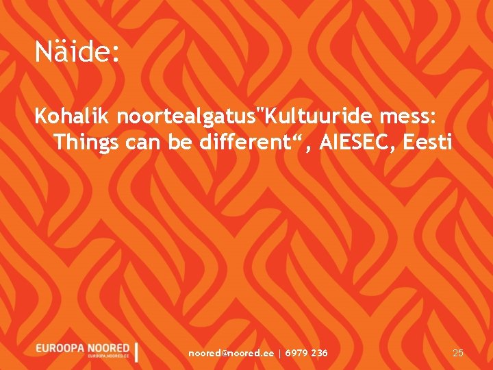 Näide: Kohalik noortealgatus"Kultuuride mess: Things can be different“, AIESEC, Eesti noored@noored. ee | 6979