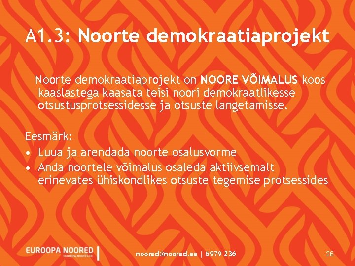 A 1. 3: Noorte demokraatiaprojekt on NOORE VÕIMALUS koos kaaslastega kaasata teisi noori demokraatlikesse