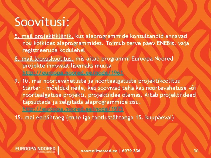 Soovitusi: 5. mail projektikliinik, kus alaprogrammide konsultandid annavad nõu kõikides alaprogrammides. Toimub terve päev