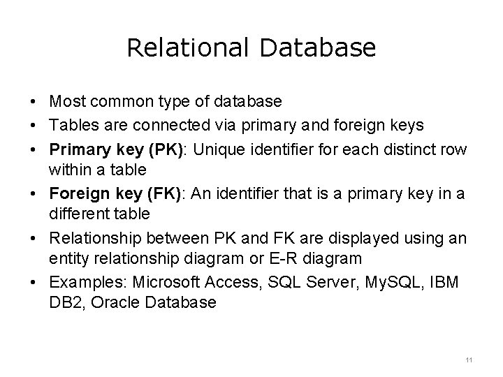Relational Database • Most common type of database • Tables are connected via primary