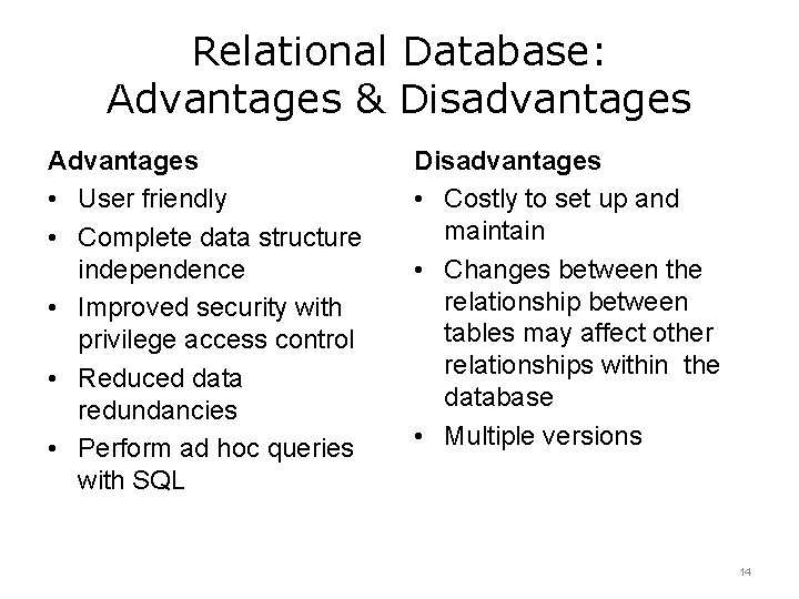 Relational Database: Advantages & Disadvantages Advantages • User friendly • Complete data structure independence