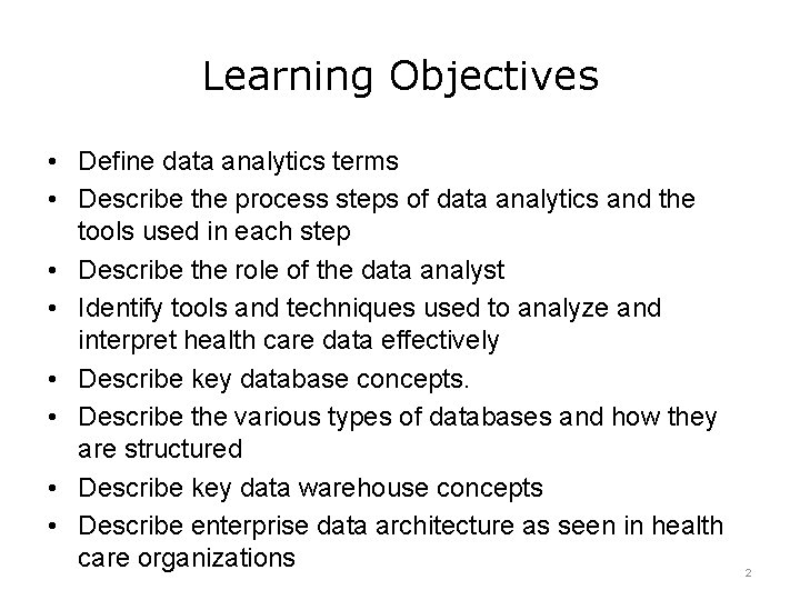 Learning Objectives • Define data analytics terms • Describe the process steps of data