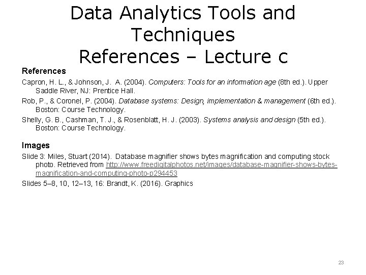 References Data Analytics Tools and Techniques References – Lecture c Capron, H. L. ,