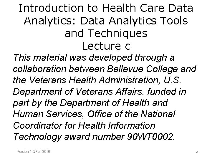 Introduction to Health Care Data Analytics: Data Analytics Tools and Techniques Lecture c This