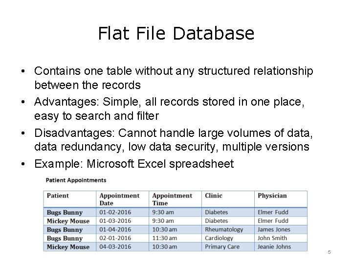 Flat File Database • Contains one table without any structured relationship between the records