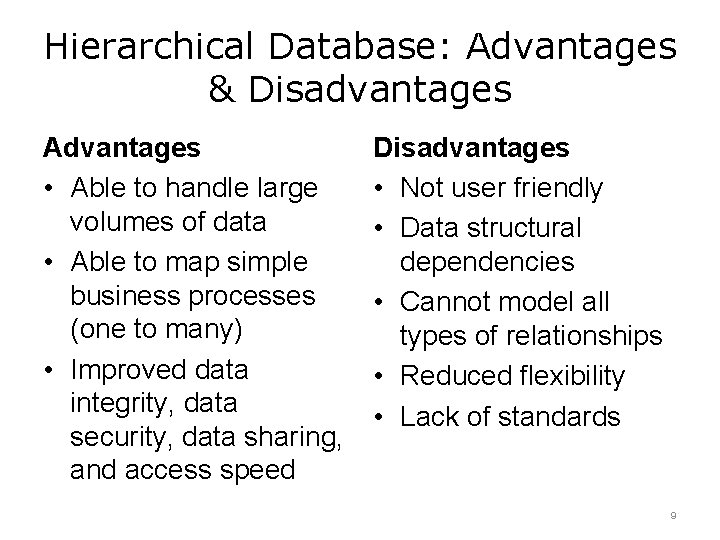 Hierarchical Database: Advantages & Disadvantages Advantages • Able to handle large volumes of data