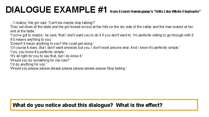 DIALOGUE EXAMPLE #1 from Ernest Hemingway’s “Hills Like White Elephants” . . . 'I