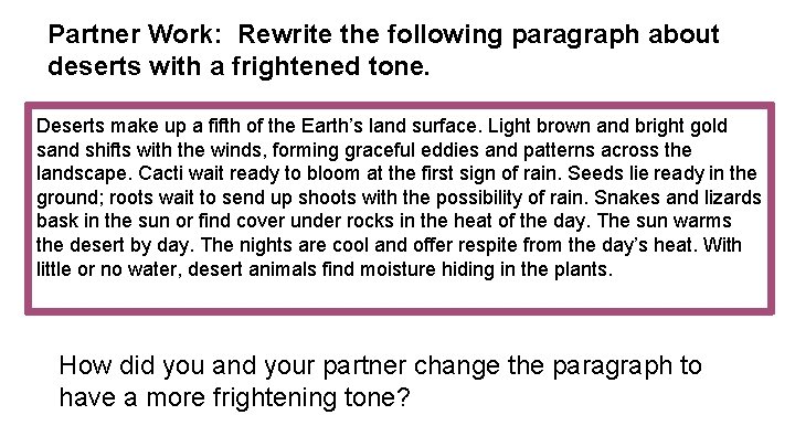 Partner Work: Rewrite the following paragraph about deserts with a frightened tone. Deserts make