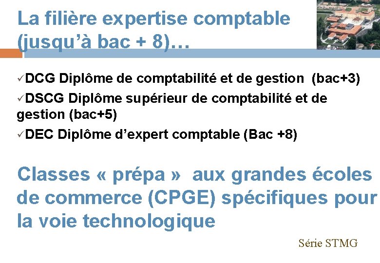 La filière expertise comptable (jusqu’à bac + 8)… üDCG Diplôme de comptabilité et de