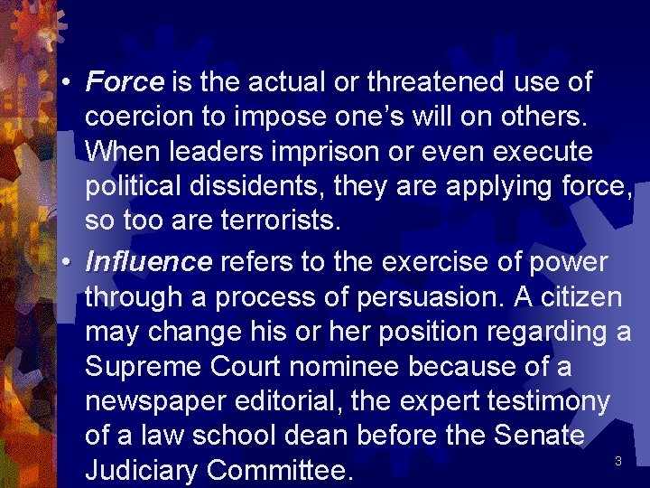  • Force is the actual or threatened use of coercion to impose one’s