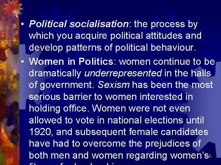  • Political socialisation: socialisation the process by which you acquire political attitudes and