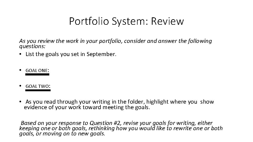 Portfolio System: Review As you review the work in your portfolio, consider and answer