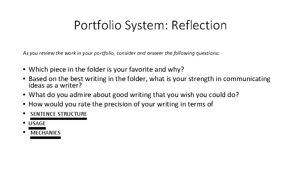 Portfolio System: Reflection As you review the work in your portfolio, consider and answer