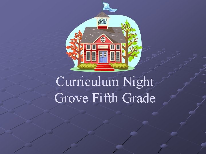 Curriculum Night Grove Fifth Grade 
