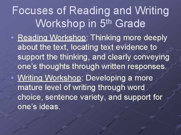 Focuses of Reading and Writing Workshop in 5 th Grade • Reading Workshop: Thinking