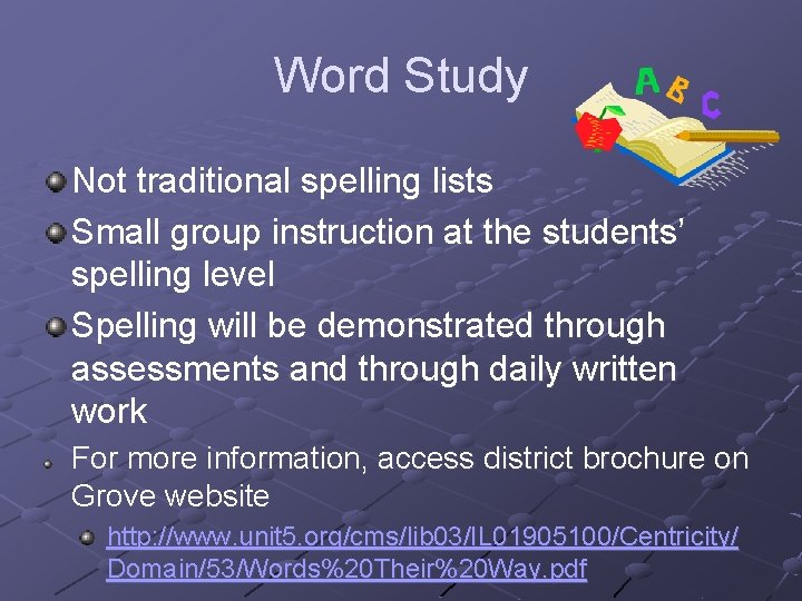 Word Study Not traditional spelling lists Small group instruction at the students’ spelling level