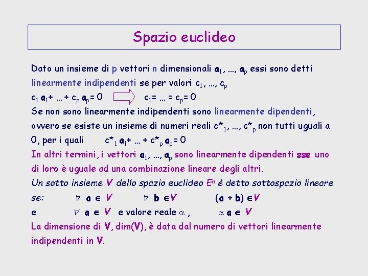 Spazio euclideo Dato un insieme di p vettori n dimensionali a 1, …, ap