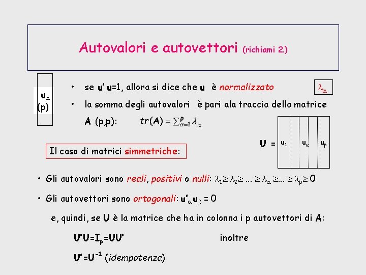 Autovalori e autovettori ua (p) (richiami 2. ) • se u’ u=1, allora si