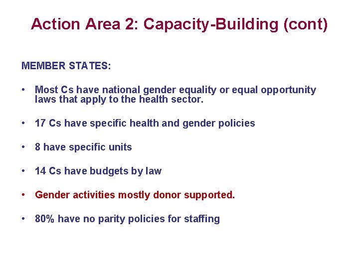 Action Area 2: Capacity-Building (cont) MEMBER STATES: • Most Cs have national gender equality