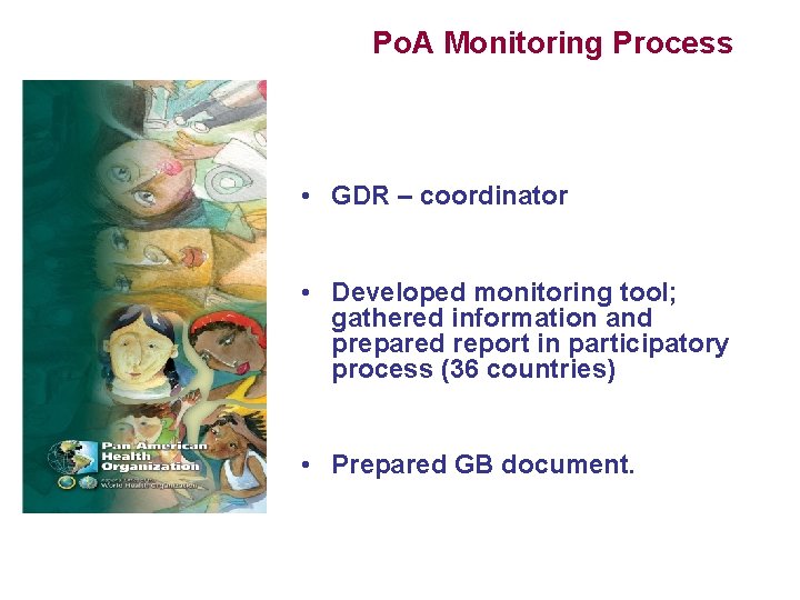 Po. A Monitoring Process • GDR – coordinator • Developed monitoring tool; gathered information