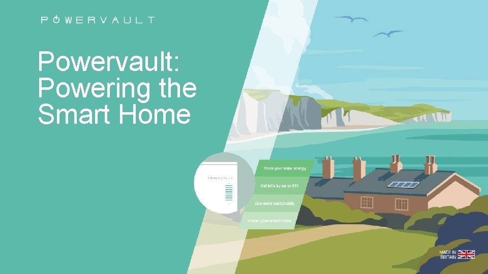 Powervault: Powering the Smart Home For personal use only: FIRSTNAME LASTNAME (email address) 