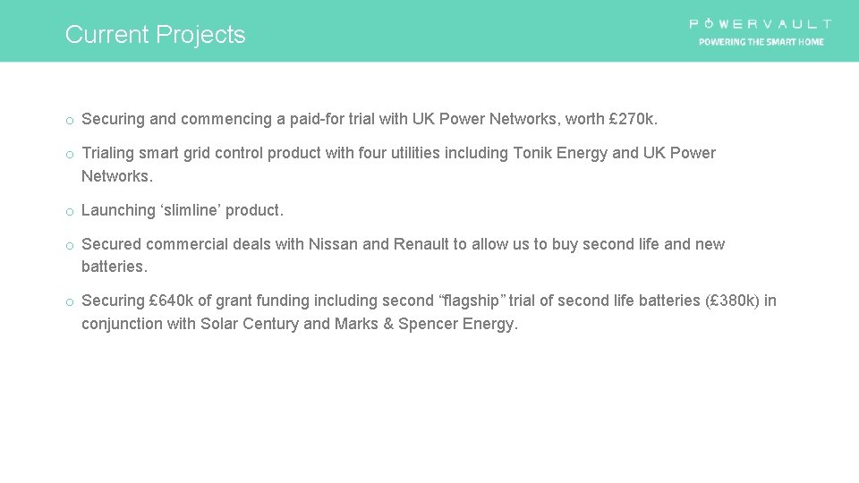 Current Projects o Securing and commencing a paid-for trial with UK Power Networks, worth