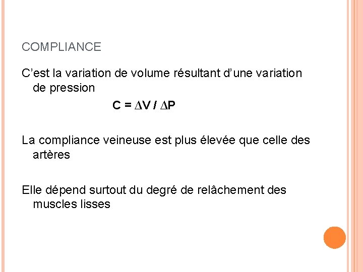 COMPLIANCE C’est la variation de volume résultant d’une variation de pression C = ∆V