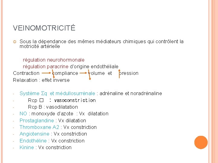 VEINOMOTRICITÉ Sous la dépendance des mêmes médiateurs chimiques qui contrôlent la motricité artérielle régulation