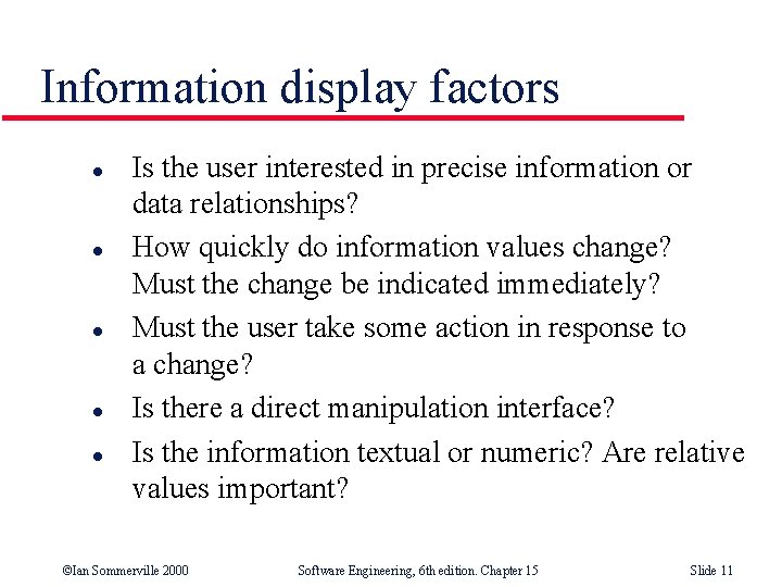 Information display factors l l l Is the user interested in precise information or