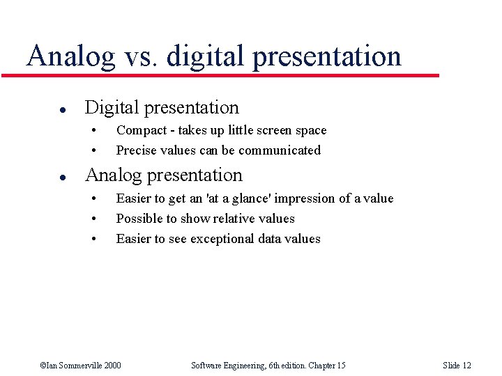 Analog vs. digital presentation l Digital presentation • • l Compact - takes up