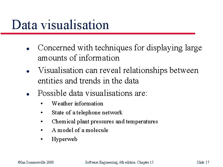 Data visualisation l l l Concerned with techniques for displaying large amounts of information