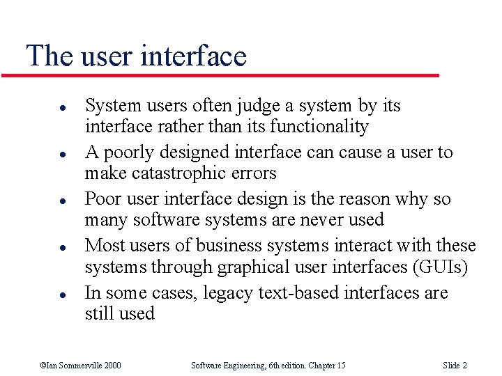 The user interface l l l System users often judge a system by its