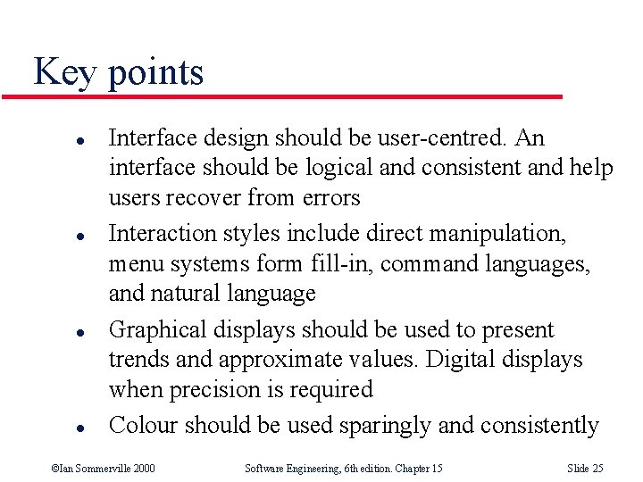 Key points l l Interface design should be user-centred. An interface should be logical