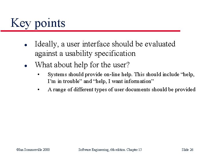 Key points l l Ideally, a user interface should be evaluated against a usability