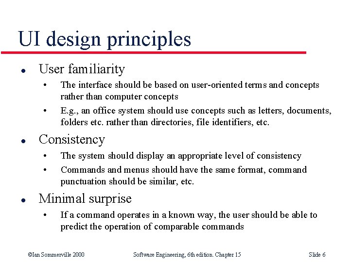 UI design principles l User familiarity • • l Consistency • • l The