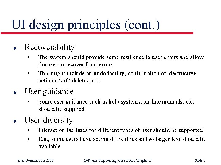 UI design principles (cont. ) l Recoverability • • l User guidance • l